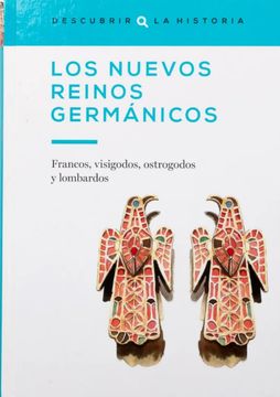 portada Los nuevos reinos Germánicos: Francos, visigodos, ostrogodos y lombardos