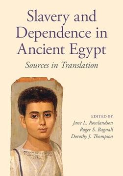 portada Slavery and Dependence in Ancient Egypt: Sources in Translation