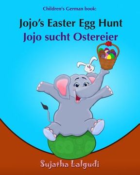 portada Children's German book: Jojo's Easter Egg Hunt. Jojo sucht Ostereier: (Bilingual Edition) English German Picture book for children. Oster büch (en Alemán)