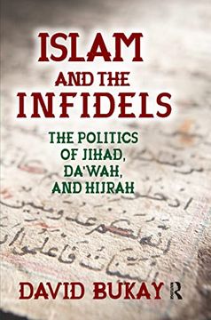 portada Islam and the Infidels: The Politics of Jihad, Da'wah, and Hijrah (en Inglés)