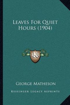 portada leaves for quiet hours (1904) (en Inglés)