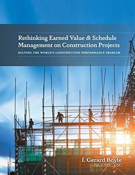 portada Rethinking Earned Value & Schedule Management on Construction Projects: Solving the World's Construction Performance Problem (in English)