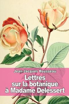 portada Lettres sur la botanique: à Madame Delessert (in French)