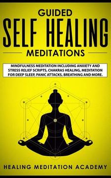 portada Guided Self Healing Meditations: Mindfulness Meditation Including Anxiety and Stress Relief Scripts, Chakras Healing, Meditation for Deep Sleep, Panic (in English)