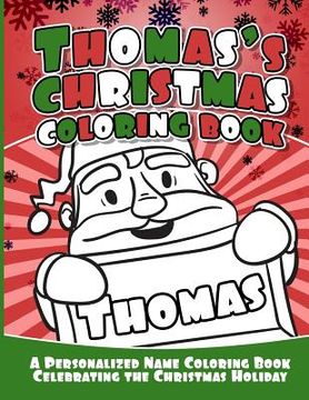 portada Thomas's Christmas Coloring Book: A Personalized Name Coloring Book Celebrating the Christmas Holiday