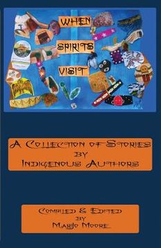 portada When Spirits Visit: A Collection of Stories by Indigenous Writers (in English)
