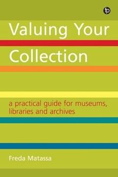 portada Valuing Your Collection: A Practical Guide for Museums, Libraries and Archives