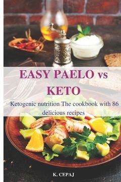 portada EASY PAELO vs KETO Ketogenic nutrition: The cookbook with 86 delicious recipes (en Inglés)