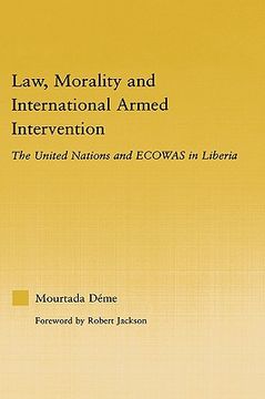 portada law, morality and international armed intervention: the united nations and ecowas in liberia
