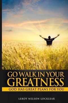 portada Go Walk in Your Greatness: God Has Great Plans for You (in English)