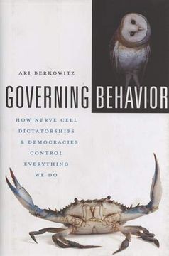 portada Governing Behavior: How Nerve Cell Dictatorships and Democracies Control Everything we do (en Inglés)