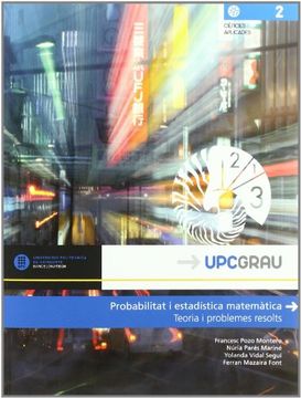 Probabilitat i estadística matemàtica: Teoria i problemes resolts (UPCGrau)
