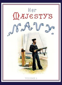 portada HER MAJESTY'S NAVY 1890 Including Its Deeds And Battles Volume 2 (in English)
