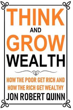 portada Think And Grow Wealth: How the Poor Get Rich And How the Rich Get Wealthy (in English)