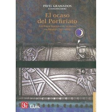 portada El Ocaso del Porfiriato. Antologia Historica de la Poesia en Mexico (1901-1910) (in Spanish)