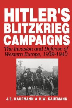portada hitler's blitzkrieg campaigns: the invasion and defense of western europe, 1939-1940 (en Inglés)