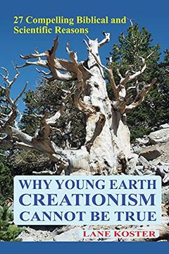 portada Why Young Earth Creationism Cannot be True: 27 Compelling Biblical and Scientific Reasons (en Inglés)