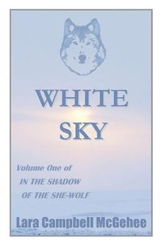 portada White Sky: Volume I of In the Shadow of the She-Wolf
