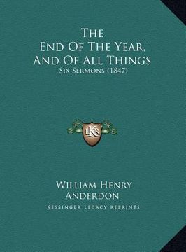 portada the end of the year, and of all things: six sermons (1847)