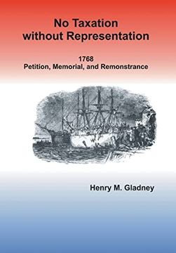 portada No Taxation Without Representation: 1768 Petition, Memorial, and Remonstrance (en Inglés)