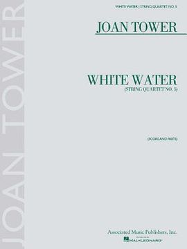 White Water: String Quartet No. 5 (en Inglés)