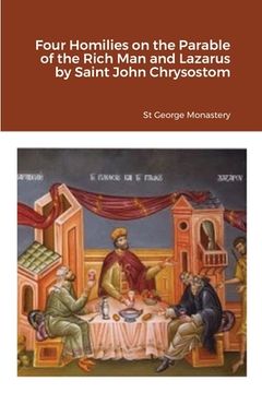 portada Four Homilies on the Parable of the Rich Man and Lazarus by Saint John Chrysostom (en Inglés)