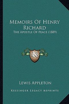 portada memoirs of henry richard: the apostle of peace (1889) (en Inglés)