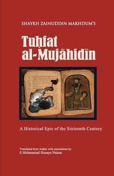 portada Tuhfat Al-Mujahidin: A Historical Epic of the Sixteenth Century (en Inglés)