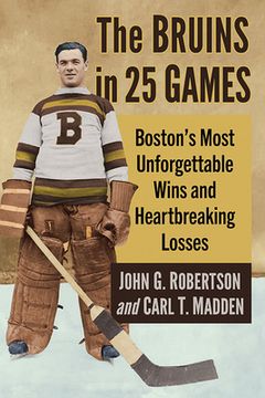 portada The Bruins in 25 Games: Boston's Most Unforgettable Wins and Heartbreaking Losses (en Inglés)