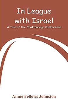 portada In League With Israel: A Tale of the Chattanooga Conference (en Inglés)