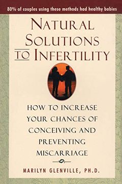 portada Natural Solutions to Infertility: How to Increase Your Chances of Conceiving and Preventing Miscarriage (Us) (in English)