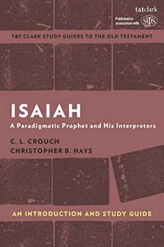 portada Isaiah: An Introduction and Study Guide: A Paradigmatic Prophet and his Interpreters (T&T Clark’S Study Guides to the old Testament) (en Inglés)