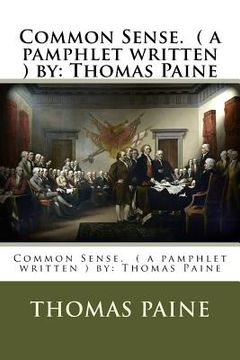 portada Common Sense. ( a pamphlet written ) by: Thomas Paine (en Inglés)
