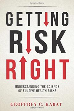 portada Getting Risk Right: Understanding the Science of Elusive Health Risks