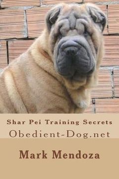 portada Shar Pei Training Secrets: Obedient-Dog.net (en Inglés)