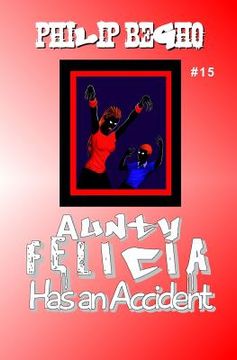 portada Aunty Felicia Has an Accident: Aunty Felicia Series (in English)