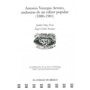 portada Antonio Venegas Arrollo,andanzas De Un Editor Popular. 1880-191