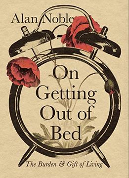 portada On Getting out of Bed: The Burden and Gift of Living (en Inglés)