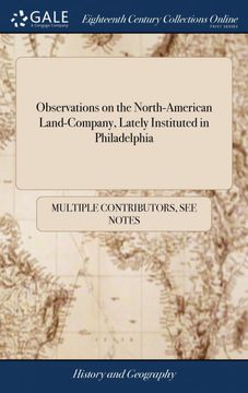 portada Observations on the North-American Land-Company, Lately Instituted in Philadelphia: Containing an Illustration of the Object of the Company's Plan,. Account of the States Wherein Their Lands lie 