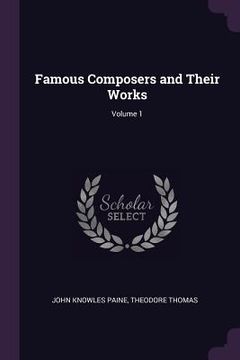 portada Famous Composers and Their Works; Volume 1 (en Inglés)