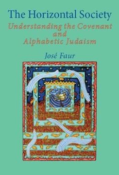 portada The Horizontal Society: Understanding the Covenant and Alphabetic Judaism (Vol. 1) (Emunot: Jewish Philosophy and Kabbalah) (en Inglés)