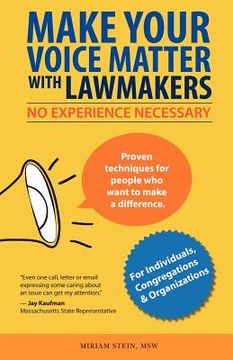 portada make your voice matter with lawmakers: no experience necessary (en Inglés)