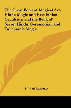 portada the great book of magical art, hindu magic and east indian occultism and the book of secret hindu, ceremonial, and talismanic magic (in English)