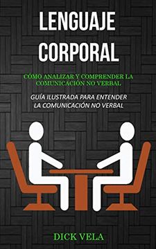 portada Lenguaje Corporal: Cómo Analizar y Comprender la Comunicación no Verbal (Guía Ilustrada Para Entender la Comunicación no Verbal)