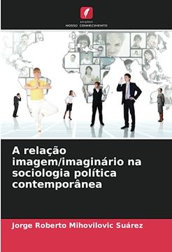 portada A Relação Imagem/Imaginário na Sociologia Política Contemporânea (in Portuguese)