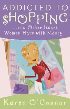 portada addicted to shopping: and other issues women have with money (in English)