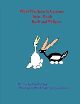 portada Duck and Pelican: What We Have in Common Brim Book (en Inglés)