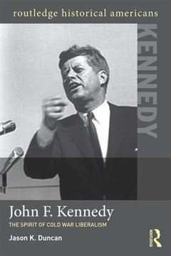 portada john f. kennedy: the spirit of cold war liberalism (en Inglés)