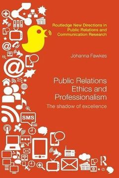 portada Public Relations Ethics and Professionalism: The Shadow of Excellence (Routledge New Directions in Public Relations & Communication Research)