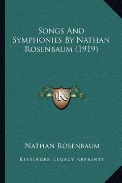 portada songs and symphonies by nathan rosenbaum (1919) (en Inglés)